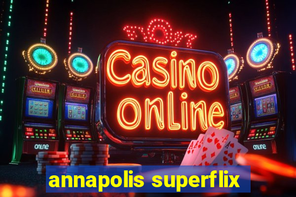 annapolis superflix